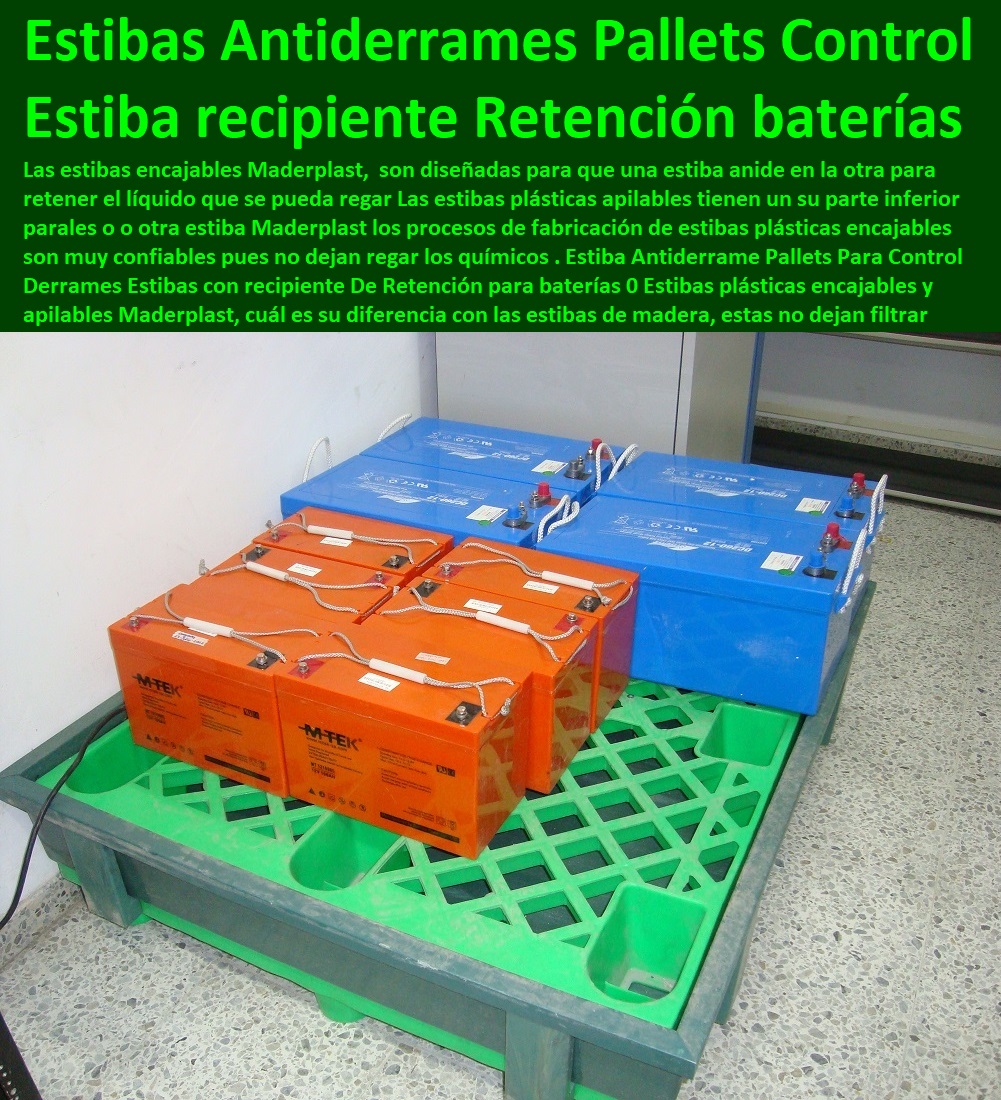 Estiba Antiderrame Pallets Para Control Derrames  Empaque Embalaje, Almacenamientos, cerca de mí Tarimas, Dique Estiba Anti Derrames, Cajas, Plataformas Tablados, Entarimados, Tanques, Recipientes Contención Derrames, Logística automatizada, Contenedores Antiderrame, Estibas Pallets, Estibas con recipiente De Retención para baterías 0 Estibas plásticas encajables y apilables Maderplast, cuál es su diferencia con las estibas de madera, es que estas no dejan filtrar nada Estiba Antiderrame Pallets Para Control Derrames Estibas con recipiente De Retención para baterías 0 Estibas plásticas encajables y apilables Maderplast, cuál es su diferencia con las estibas de madera, es que estas no dejan filtrar nada